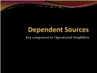 Dependent Sources  the Output Voltage Or Current of a Dependent Source Is Determined by One of the Parameters Associated with Another Component in the Circuit