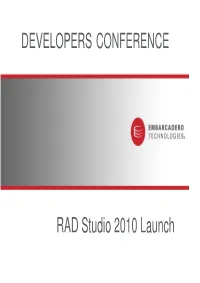 RAD Studio 2010 Launch DEVELOPERS CONFERENCE