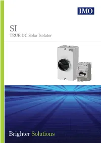 TRUE DC Isolators for PV Systems N Market-Leading Design N 2, 4, 6 & 8 Pole Versions Available N Max