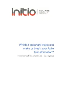 Which 3 Important Steps Can Make Or Break Your Agile Transformation? Pierre Berrocal, Consultant Initio – Square Group