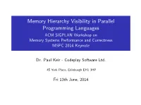 Memory Hierarchy Visibility in Parallel Programming Languages ACM SIGPLAN Workshop on Memory Systems Performance and Correctness MSPC 2014 Keynote