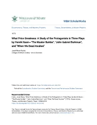 A Study of the Protagonists in Three Plays by Henrik Ibsen---"The Master Builder", "John Gabriel Borkman", and "When We Dead Awaken"