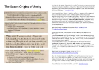The Saxon Origins of Ansty in the Domesday Book Enables Us to Learn That There Were Three Saxon Lords Who Held Parts of the Manor Before the Norman Conquest in 1066