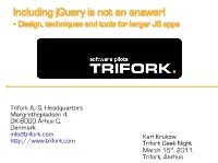 Including Jquery Is Not an Answer! - Design, Techniques and Tools for Larger JS Apps