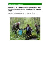 Inventory of Fish Distribution in Matanuska- Susitna Basin Streams, Southcentral Alaska, 2007 Alaska Fisheries Data Series Number 2008–15