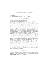 MODEL ANSWERS to HWK #1 1. (I) Clear. (Ii) the Equaliser of F1 and F2 : X −→ Y Is the Set {X ∈ X |F 1(X) = F2(X)}, Togethe
