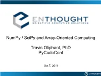 Numpy / Scipy and Array-Oriented Computing Travis Oliphant, Phd