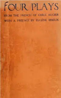 Four Plays from the FRENCH of EMILE AUGIER Wrrh a PREFACE by EUGENE BRIEUX CORNELL UNIVERSITY LIBRARY