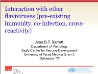 Interaction with Other Flaviviruses (Pre-Existing Immunity, Co-Infection, Cross- Reactivity)