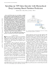 Speeding up VP9 Intra Encoder with Hierarchical Deep Learning Based Partition Prediction Somdyuti Paul, Andrey Norkin, and Alan C