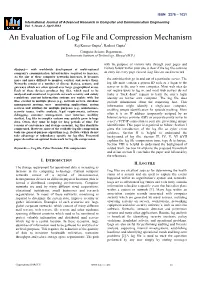 An Evaluation of Log File and Compression Mechanism Raj Kumar Gupta1, Rashmi Gupta2 Computer Science Department, Technocrats Institute of Technology, Bhopal (M.P.)
