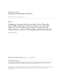 Thinking Outside Pandora's Box: Now That the Idea of God Has Been Declared Dead, Has All Hope Been Lost for Philosophy and Humankind? Mary Ann Fenicato