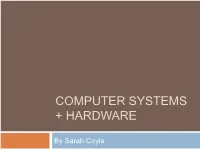 Computer Systems + Hardware