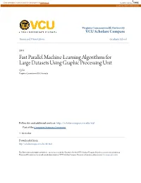 Fast Parallel Machine Learning Algorithms for Large Datasets Using Graphic Processing Unit Qi Li Virginia Commonwealth University