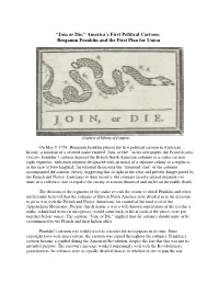 “Join Or Die,” America's First Political Cartoon: Benjamin Franklin and The