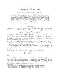 DETERMINACY for MEASURES 1. Introduction We Say That a Positive