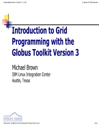 Introduction to Grid Computing with the Globus Toolkit Version 3 Page 1 Colorado Software Summit: October 26 – 31, 2003 © Copyright 2003, IBM Corporation