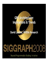 GPU Architecture:Architecture: Implicationsimplications && Trendstrends