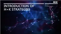 INTRODUCTION of H+K Strategies Korea H+K STRATEGIES H+K Overview the WORLD’S LARGEST MARKETING COMMUNICATION GROUP - H+K Strategies Belongs to WPP Group