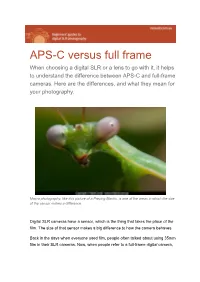 APS-C Versus Full Frame When Choosing a Digital SLR Or a Lens to Go with It, It Helps to Understand the Difference Between APS-C and Full-Frame Cameras