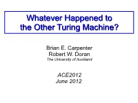 Whatever Happened to the Other Turing Machine?