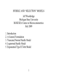 HURDLE and “SELECTION” MODELS Jeff Wooldridge Michigan State University BGSE/IZA Course in Microeconometrics July 2009
