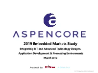 2019 Embedded Markets Study Integrating Iot and Advanced Technology Designs, Application Development & Processing Environments March 2019