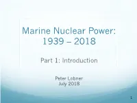 Marine Nuclear Power 1939 – 2018 Part 1 Introduction