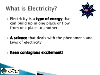 Electricity Is a Type of Energy That Can Build up in One Place Or Flow from One Place to Another