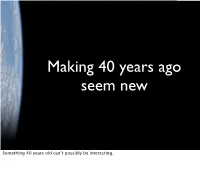 Something 40 Years Old Can't Possibly Be Interesting