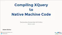 Compiling Xquery to Native Machine Code