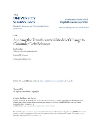 Applying the Transtheoretical Model of Change to Consumer Debt Behavior Jing Jian Xiao University of Rhode Island, Xiao@Uri.Edu