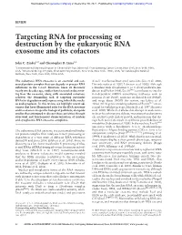 Targeting RNA for Processing Or Destruction by the Eukaryotic RNA Exosome and Its Cofactors