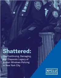 Shattered: the Continuing, Damaging, and Disparate Legacy of Broken Windows Policing in New York City ACKNOWLEDGEMENTS