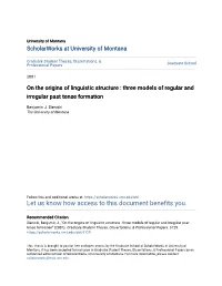 On the Origins of Linguistic Structure : Three Models of Regular and Irregular Past Tense Formation