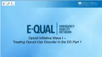 Opioid Initiative Wave I – Treating Opioid-Use Disorder in the ED Part 1 Presenter