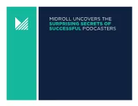 Midroll Uncovers the Surprising Secrets of Successful Podcasters the Surprising Secrets of Successful Podcasters