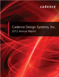 Cadence Design Systems, Inc. 2012 Annual Report Cadence Is a Global Technology Leader in Software, Hardware, IP, and Services for Electronic Design