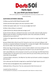 Darts Quiz So, You Think You Know Darts? Here Is a List of Question for the Dart Related Questions, How Many Can You Get Correct?
