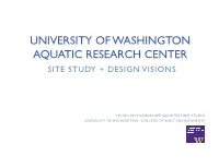 University of Washington Aquatic Research Center Site Study + Design Visions