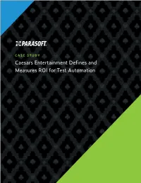 Caesars Entertainment Defines and Measures ROI for Test Automation Case Study Caesars Entertainment Defines and Measures ROI for Test Automation