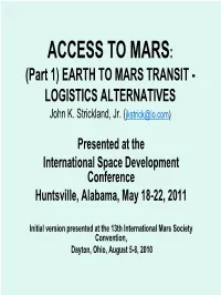 ACCESS to MARS: (Part 1) EARTH to MARS TRANSIT - LOGISTICS ALTERNATIVES John K