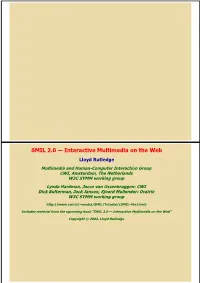 SMIL 2.0 — Interactive Multimedia on the Web Lloyd Rutledge
