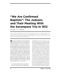 “We Are Confirmed Baptists”: the Judsons and Their Meeting with the Serampore Trio in 1812 Michael A.G