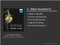 ‣ Dijkstra′S Algorithm ‣ Minimum Spanning Trees ‣ Prim, Kruskal, Boruvka ‣ Single-Link Clustering ‣ Min-Cost Arborescences
