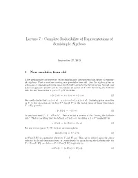 Lecture 7 - Complete Reducibility of Representations of Semisimple Algebras