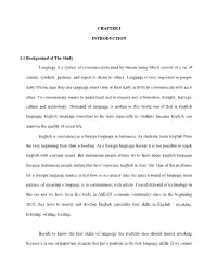 CHAPTER I INTRODUCTION 1.1 Background of the Study Language Is a System of Communication Used by Human Being Which Consist of A
