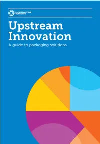 Upstream Innovation a Guide to Packaging Solutions This Guide Is Not About the State of Global Plastic Pollution