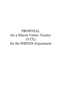 PROPOSAL for a Silicon Vertex Tracker (VTX) for the PHENIX Experiment Proposal for a Silicon Vertex Tracker (VTX) for the PHENIX Experiment