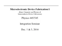 Microelectronic Device Fabrication I Physics 445/545 Integration